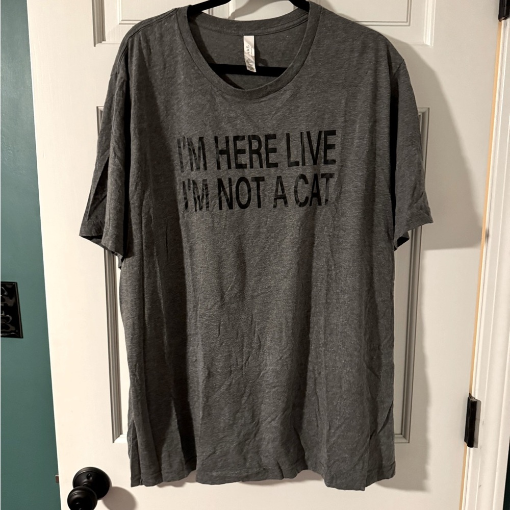 Bella & Canvas - “I’m here live I’m not a cat” tee